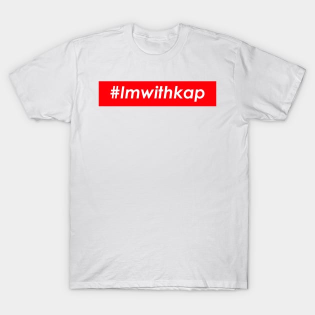 im with kap T-Shirt by cartogie